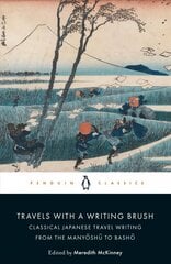 Travels with a Writing Brush: Classical Japanese Travel Writing from the Manyoshu to Basho цена и информация | Путеводители, путешествия | 220.lv