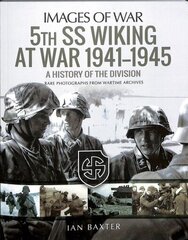 5th SS Division Wiking at War 1941-1945: History of the Division: Rare Photographs from Wartime Archives cena un informācija | Vēstures grāmatas | 220.lv