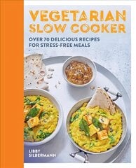 Vegetarian Slow Cooker: Over 70 delicious recipes for stress-free meals цена и информация | Книги рецептов | 220.lv