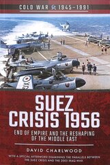 Suez Crisis 1956: End of Empire and the Reshaping of the Middle East цена и информация | Исторические книги | 220.lv