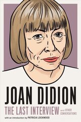 Joan Didion: The Last Interview: AND OTHER CONVERSATIONS cena un informācija | Dzeja | 220.lv