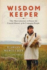 Wisdom Keeper: One Man's Journey to Honor the Untold History of the Unangan People cena un informācija | Sociālo zinātņu grāmatas | 220.lv