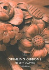 Grinling Gibbons: Master Carver цена и информация | Книги об искусстве | 220.lv