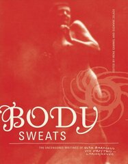 Body Sweats: The Uncensored Writings of Elsa von Freytag-Loringhoven цена и информация | Поэзия | 220.lv