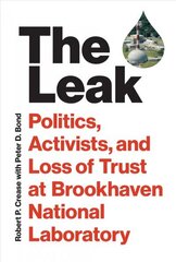 Leak: Politics, Activists, and Loss of Trust at Brookhaven National Laboratory цена и информация | Книги по социальным наукам | 220.lv