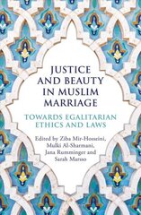 Justice and Beauty in Muslim Marriage: Towards Egalitarian Ethics and Laws цена и информация | Духовная литература | 220.lv