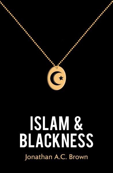 Islam and Blackness cena un informācija | Garīgā literatūra | 220.lv