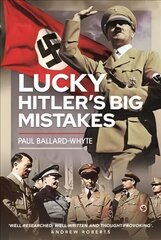 Lucky Hitler's Big Mistakes цена и информация | Исторические книги | 220.lv