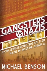 Gangsters vs. Nazis: How Jewish Mobsters Battled Nazis in WW2 Era America cena un informācija | Vēstures grāmatas | 220.lv