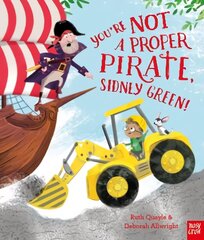 You're Not a Proper Pirate, Sidney Green! cena un informācija | Grāmatas mazuļiem | 220.lv