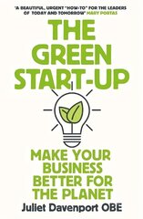 Green Start-up: 'A beautiful, urgent how-to for the leaders of today and tomorrow' - MARY PORTAS cena un informācija | Ekonomikas grāmatas | 220.lv