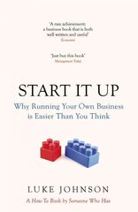 Start It Up: Why Running Your Own Business is Easier Than You Think cena un informācija | Ekonomikas grāmatas | 220.lv