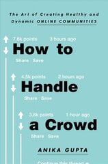 How to Handle a Crowd: The Art of Creating Healthy and Dynamic Online Communities cena un informācija | Ekonomikas grāmatas | 220.lv
