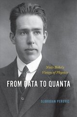 From Data to Quanta: Niels Bohr's Vision of Physics цена и информация | Книги по экономике | 220.lv