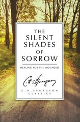 Silent Shades of Sorrow: Healing for the Wounded Revised ed. цена и информация | Духовная литература | 220.lv