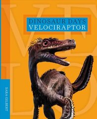 Dinosaur Days: Velociraptor cena un informācija | Grāmatas pusaudžiem un jauniešiem | 220.lv