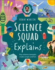 Robert Winston Science Squad Explains: Key science concepts made simple and fun cena un informācija | Grāmatas pusaudžiem un jauniešiem | 220.lv