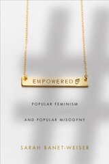 Empowered: Popular Feminism and Popular Misogyny cena un informācija | Sociālo zinātņu grāmatas | 220.lv