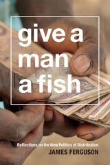Give a Man a Fish: Reflections on the New Politics of Distribution cena un informācija | Vēstures grāmatas | 220.lv