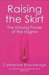 Raising the Skirt: The Unsung Power of the Vagina cena un informācija | Ekonomikas grāmatas | 220.lv