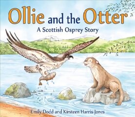 Ollie and the Otter: A Scottish Osprey Story cena un informācija | Grāmatas mazuļiem | 220.lv