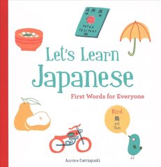 Let's Learn Japanese: First Words for Everyone: (Learn Japanese for Kids, Learn Japanese for Adults, Japanese Learning Books) цена и информация | Книги для малышей | 220.lv