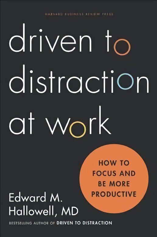 Driven to Distraction at Work: How to Focus and Be More Productive цена и информация | Ekonomikas grāmatas | 220.lv