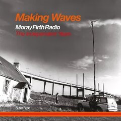 Making Waves: Moray Firth Radio The Independent Years цена и информация | Исторические книги | 220.lv