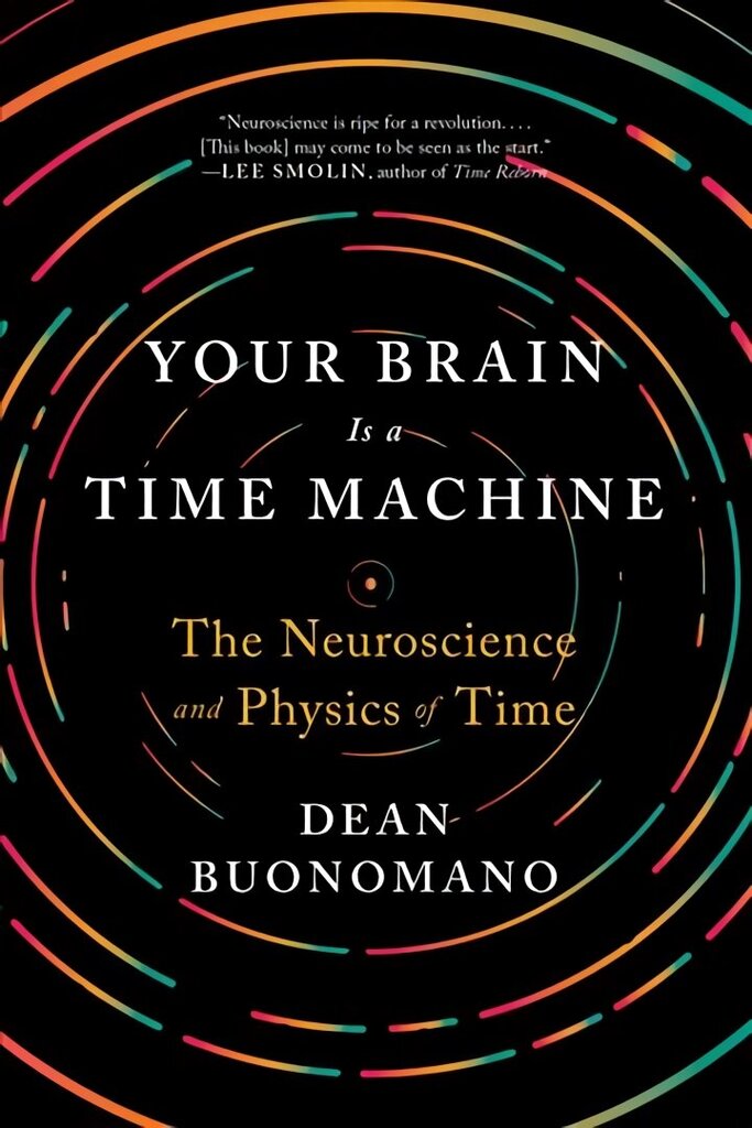 Your Brain Is a Time Machine: The Neuroscience and Physics of Time cena un informācija | Ekonomikas grāmatas | 220.lv