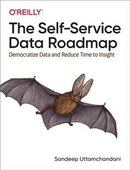 Self-Service Data Roadmap: Democratize Data and Reduce Time to Insight цена и информация | Книги по экономике | 220.lv