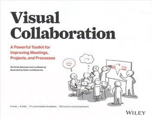 Visual Collaboration: A Powerful Toolkit for Improving Meetings, Projects, and Processes cena un informācija | Ekonomikas grāmatas | 220.lv