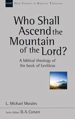 Who Shall Ascend the Mountain of the Lord?: A Theology Of The Book Of Leviticus cena un informācija | Garīgā literatūra | 220.lv