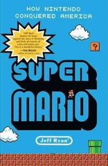 Super Mario: How Nintendo Conquered America цена и информация | Книги по экономике | 220.lv