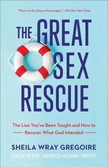 Great Sex Rescue - The Lies You`ve Been Taught and How to Recover What God Intended: The Lies You've Been Taught and How to Recover What God Intended цена и информация | Духовная литература | 220.lv