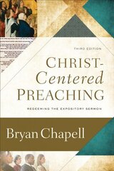 Christ-Centered Preaching - Redeeming the Expository Sermon: Redeeming the Expository Sermon 3rd Edition cena un informācija | Garīgā literatūra | 220.lv