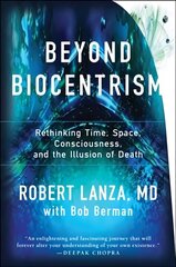 Beyond Biocentrism: Rethinking Time, Space, Consciousness, and the Illusion of Death cena un informācija | Ekonomikas grāmatas | 220.lv