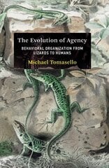 Evolution of Agency: Behavioral Organization from Lizards to Humans cena un informācija | Ekonomikas grāmatas | 220.lv