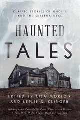 Haunted Tales: Classic Stories of Ghosts and the Supernatural цена и информация | Фантастика, фэнтези | 220.lv