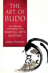 Art of Budo: The Calligraphy and Paintings of the Martial Arts Masters cena un informācija | Garīgā literatūra | 220.lv