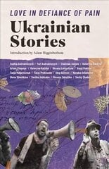 Love in Defiance of Pain: Ukrainian Stories cena un informācija | Fantāzija, fantastikas grāmatas | 220.lv