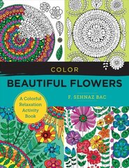 Color Beautiful Flowers: A Colorful Relaxation Activity Book цена и информация | Книжки - раскраски | 220.lv