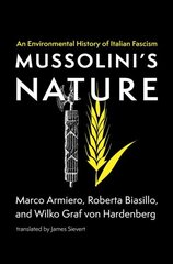 Mussolini's Nature: An Environmental History of Italian Fascism цена и информация | Книги по социальным наукам | 220.lv