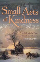 Small Acts of Kindness: A Tale of the First Russian Revolution цена и информация | Фантастика, фэнтези | 220.lv