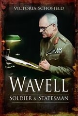 Wavell: Soldier and Statesman цена и информация | Исторические книги | 220.lv