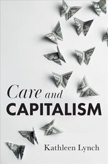 Care and Capitalism цена и информация | Книги по экономике | 220.lv