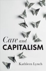 Care and Capitalism cena un informācija | Ekonomikas grāmatas | 220.lv