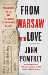 From Warsaw with Love: Polish Spies, the CIA, and the Forging of an Unlikely Alliance cena un informācija | Sociālo zinātņu grāmatas | 220.lv