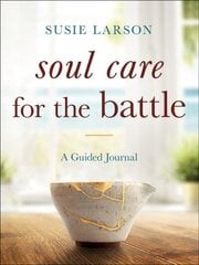 Soul Care for the Battle - A Guided Journal: A Guided Journal цена и информация | Духовная литература | 220.lv