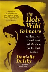 Holy Wild Grimoire: A Heathen Handbook of Magick, Spells, and Verses cena un informācija | Pašpalīdzības grāmatas | 220.lv