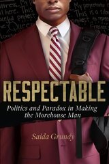 Respectable: Politics and Paradox in Making the Morehouse Man cena un informācija | Sociālo zinātņu grāmatas | 220.lv